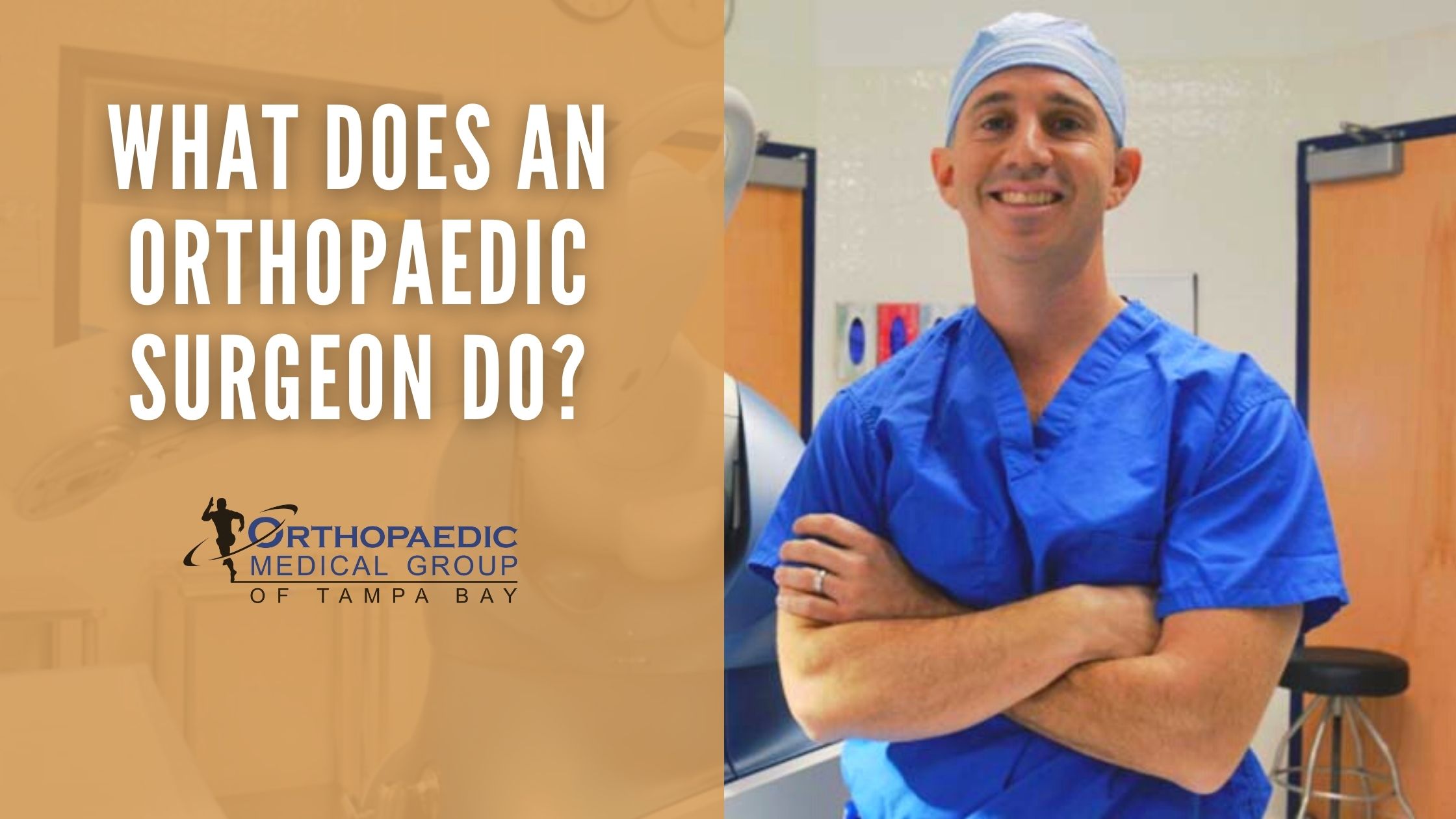 What Does an Orthopaedic Surgeon Do? OMG Tampa Bay